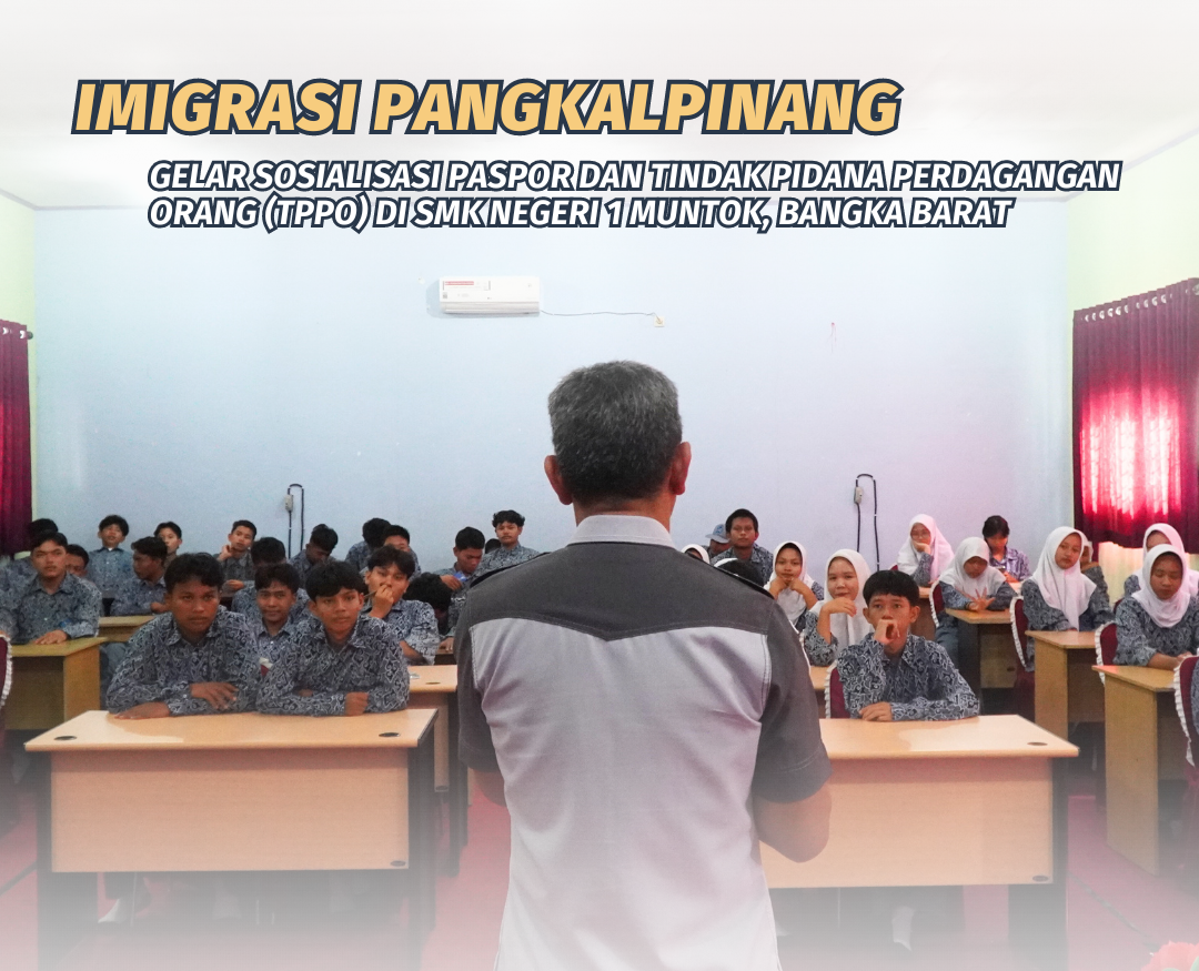 Imigrasi Pangkalpinang gelar Sosialisasi Paspor dan Tindak Pidana Perdagangan Orang (TPPO) di SMK Negeri 1 Muntok, Bangka Barat